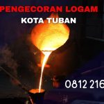 Vendor Pengecoran Logam di Kabupaten Tuban – Custom Desain Harga Pabrik