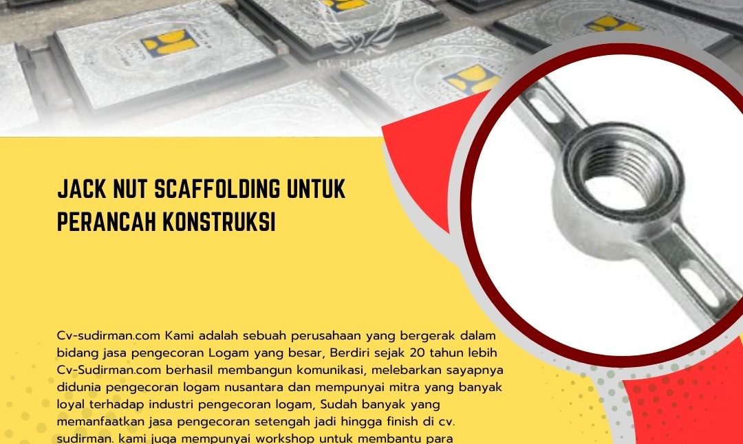 Jack Nut Scaffolding untuk Perancah Konstruksi: Komponen Vital Mutu Tinggi dari CV Sudirman
