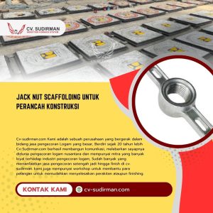 Jack Nut Scaffolding untuk Perancah Konstruksi: Komponen Vital Mutu Tinggi dari CV Sudirman