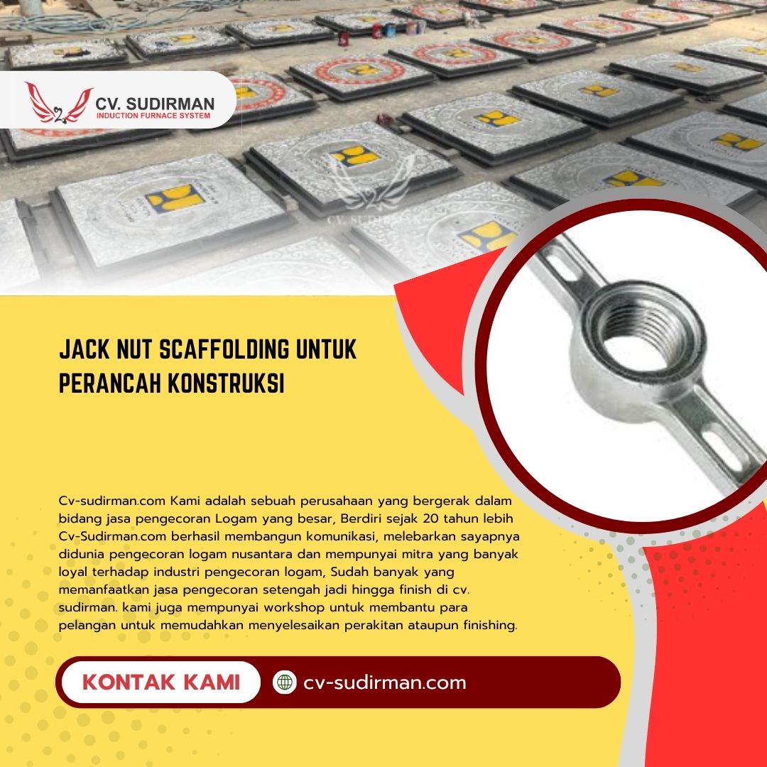 Jack Nut Scaffolding untuk Perancah Konstruksi: Komponen Vital Mutu Tinggi dari CV Sudirman