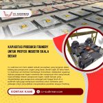 Kapasitas Produksi Foundry untuk Proyek Industri Skala Besar
