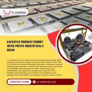 Kapasitas Produksi Foundry untuk Proyek Industri Skala Besar