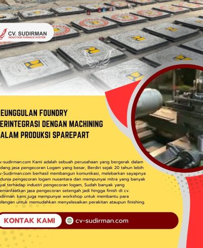 Keunggulan Foundry Terintegrasi dengan Machining dalam Produksi Sparepart