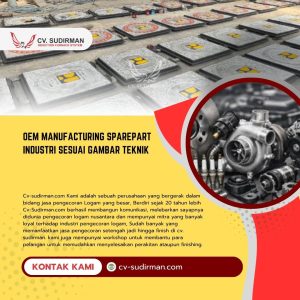 OEM Manufacturing Sparepart Industri Sesuai Gambar Teknik: Hasil Akurat dari CV Sudirman