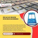 Pintu Air Cast Iron untuk Sistem Irigasi dan Bendungan: Solusi Andal dari CV Sudirman