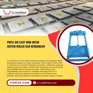 Pintu Air Cast Iron untuk Sistem Irigasi dan Bendungan: Solusi Andal dari CV Sudirman