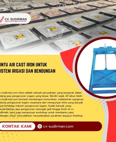Pintu Air Cast Iron untuk Sistem Irigasi dan Bendungan Pintu Air Cast Iron untuk Sistem Irigasi dan Bendungan: Solusi Andal dari CV Sudirman