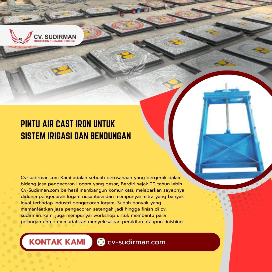 Pintu Air Cast Iron untuk Sistem Irigasi dan Bendungan: Solusi Andal dari CV Sudirman