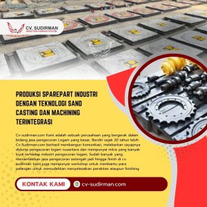 Produksi Sparepart Industri dengan Teknologi Sand Casting dan Machining Terintegrasi