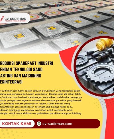 Produksi Sparepart Industri dengan Teknologi Sand Casting dan Machining Terintegrasi Produksi Sparepart Industri dengan Teknologi Sand Casting dan Machining Terintegrasi