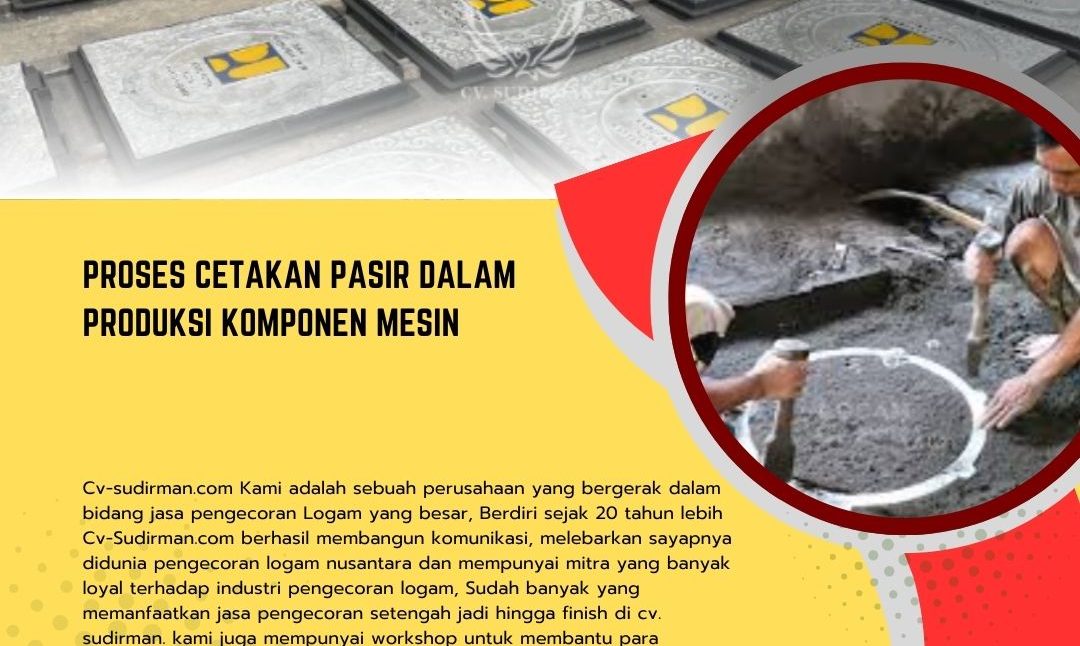 Proses Cetakan Pasir dalam Produksi Komponen Mesin