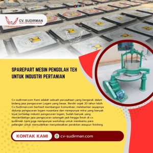 Sparepart Mesin Pengolah Teh untuk Industri Pertanian: Solusi Hasil Cor Presisi dari CV Sudirman