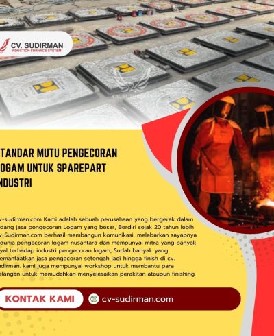 Standar Mutu Pengecoran Logam untuk Sparepart Industri Standar Mutu Pengecoran Logam untuk Sparepart Industri