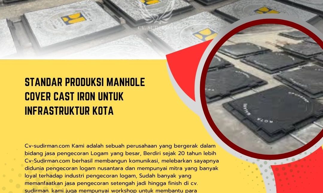 Standar Produksi Manhole Cover Cast Iron untuk Infrastruktur Kota