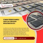 Standar Produksi Manhole Cover Cast Iron untuk Infrastruktur Kota