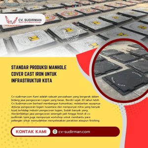 Standar Produksi Manhole Cover Cast Iron untuk Infrastruktur Kota